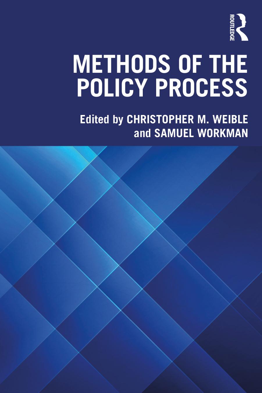 Methods of the policy process by Samuel Workman (editor); Christopher M. Weible (editor)