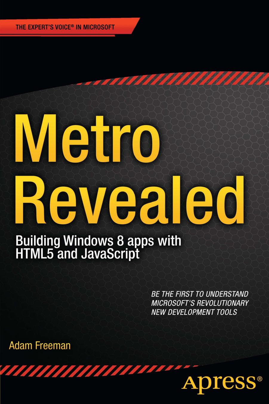Metro Revealed : Building Windows 8 apps with HTML5 and JavaScript. by Adam Freeman