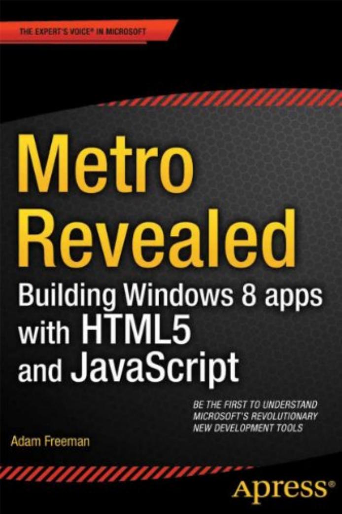 Metro revealed : building Windows 8 apps with HTML5 and JavaScript by Adam Freeman
