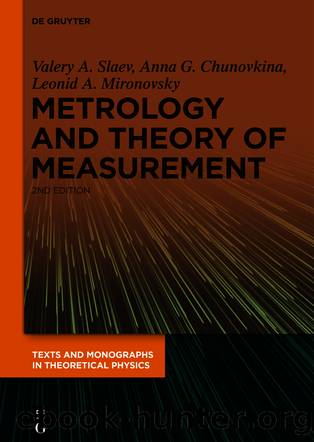 Metrology and Theory of Measurement by Valery A. Slaev Anna G. Chunovkina Leonid A. Mironovsky