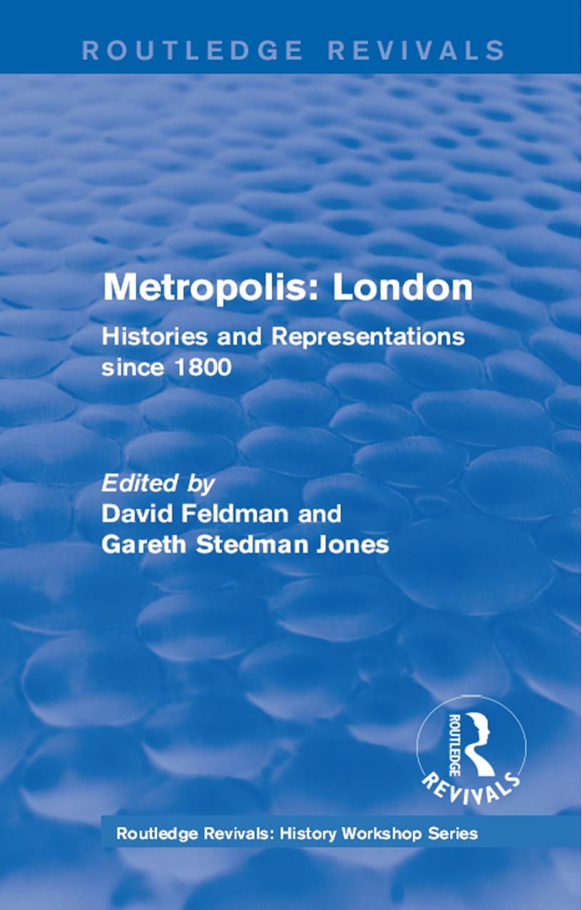 Metropolis: London: Histories and Representations since 1800 by David Feldman (editor) Gareth Stedman Jones (editor)