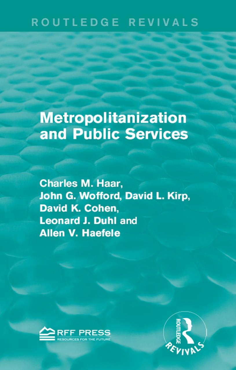 Metropolitanization and Public Services by Charles M. Haar; John G. Wofford; David L. Kirp; David K. Cohen; Leonard J. Duhl; Allen V. Haefele