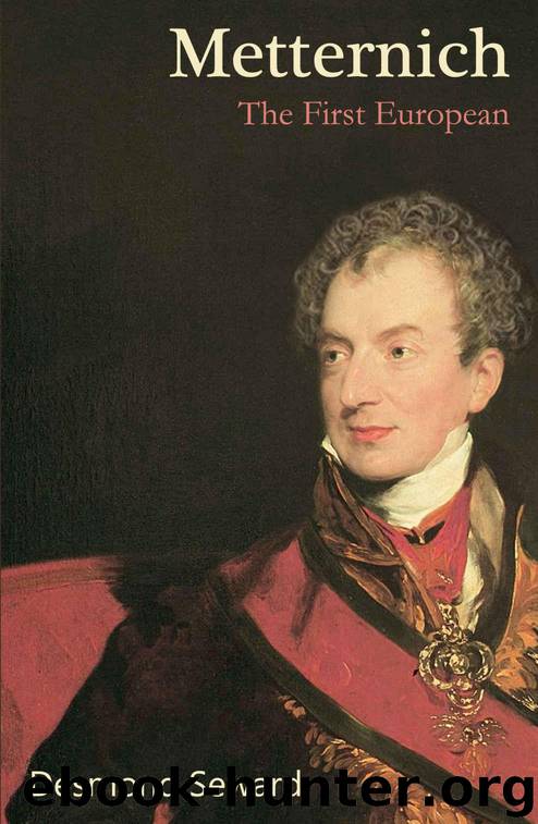 Metternich- The First European by Desmond Seward