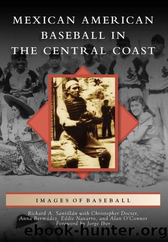 Mexican American Baseball in the Central Coast by Richard A. Santillán