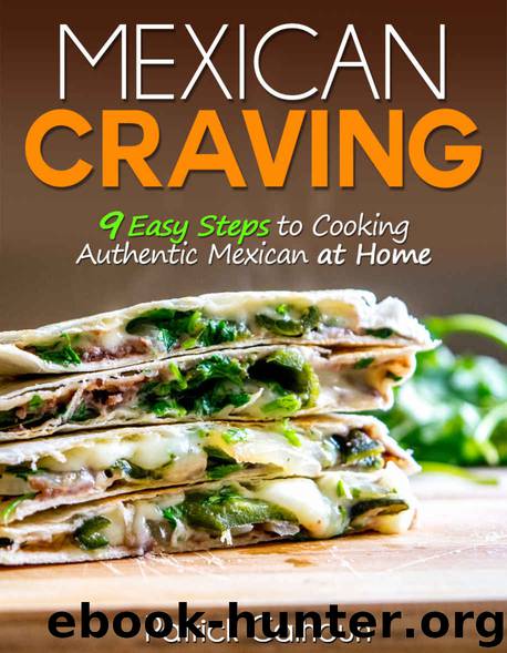 Mexican Craving: 9 Easy Steps to Cooking Authentic Mexican at Home by Patrick Calhoun