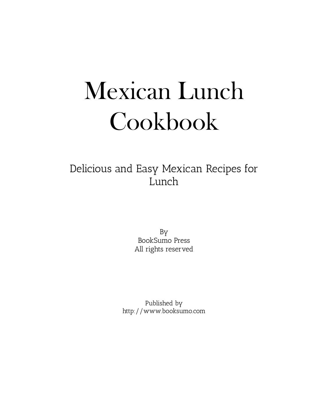 Mexican Lunch Cookbook: Delicious and Easy Mexican Recipes for Lunch by BookSumo Press