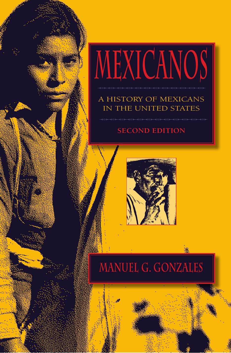 Mexicanos: A History of Mexicans in the United States by Manuel G. Gonzales