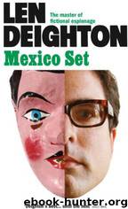 Mexico Set by Len Deighton