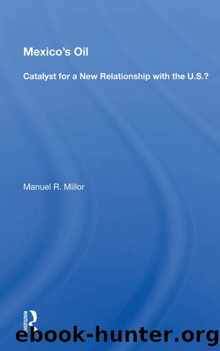 Mexico's Oil: Catalyst for a New Relationship With the U.s.? by Manuel R. Millor