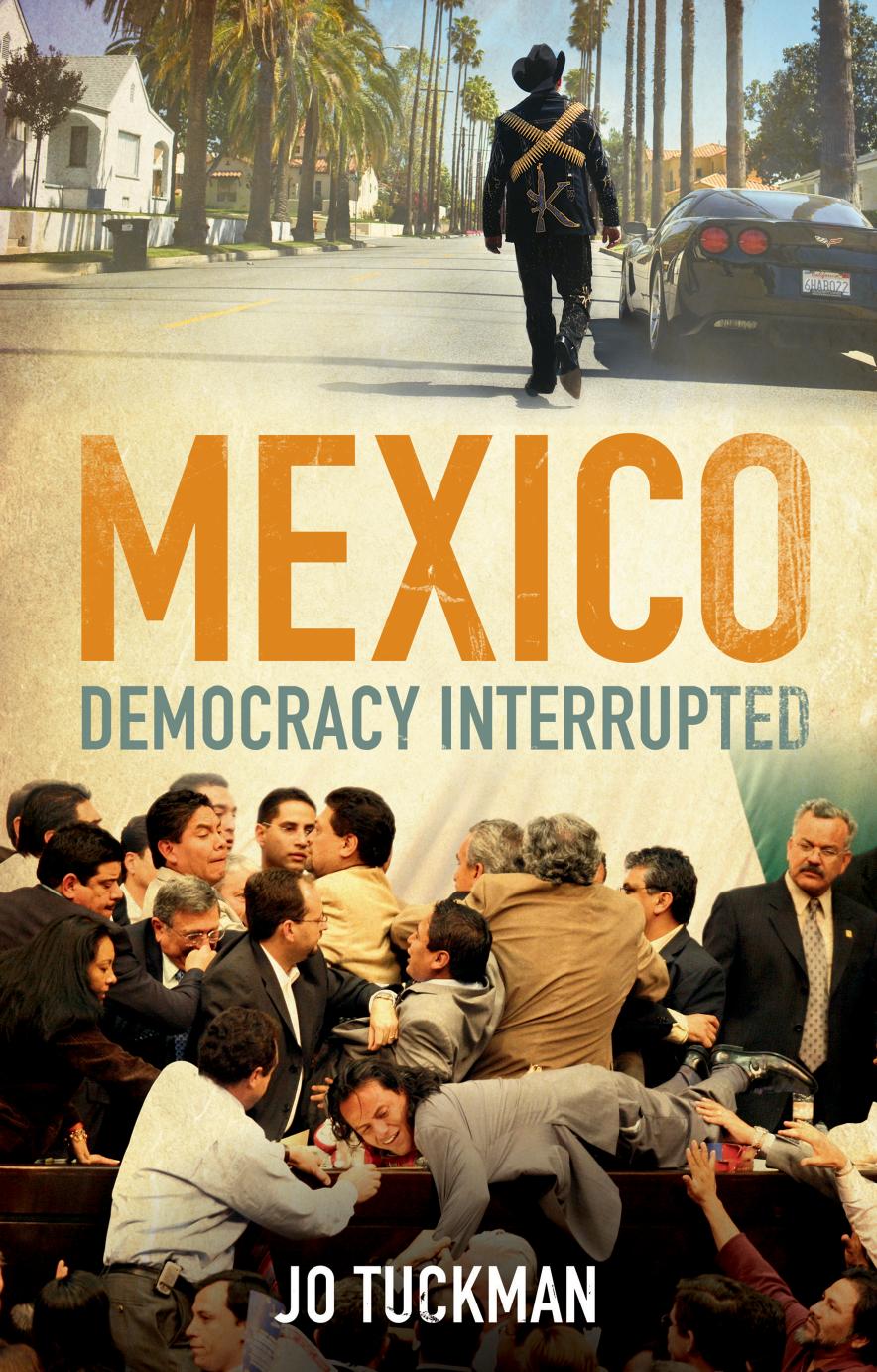 Mexico: Democracy Interrupted by Jo Tuckman