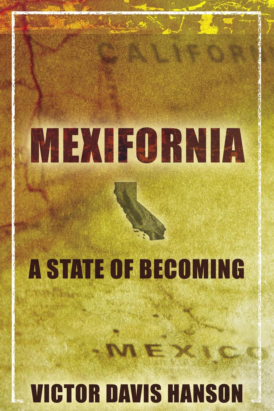 Mexifornia: A State of Becoming by Victor Davis Hanson