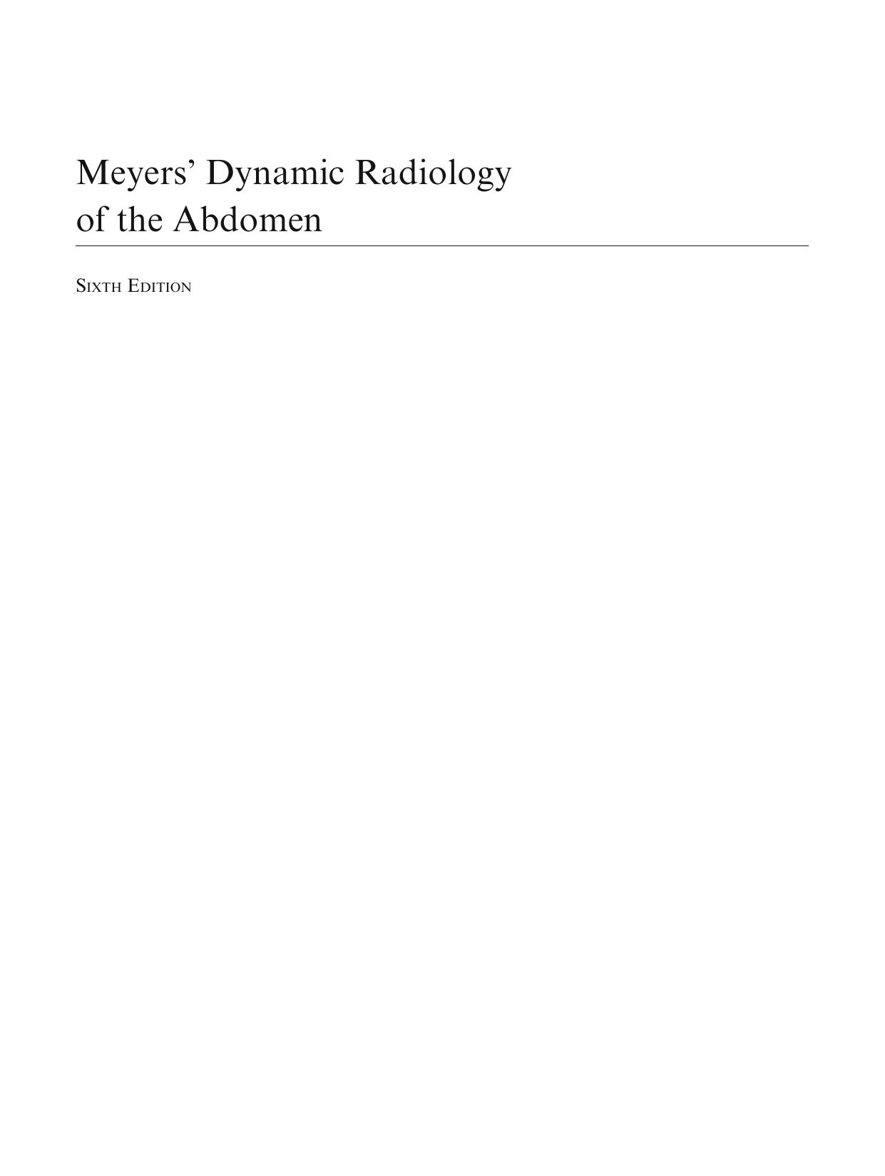 Meyers' Dynamic Radiology of the Abdomen: Normal and Pathologic Anatomy by Morton A. Meyers MD FACR FACG Chusilp Charnsangavej MD FSIR Michael Oliphant MD FACR (auth.)