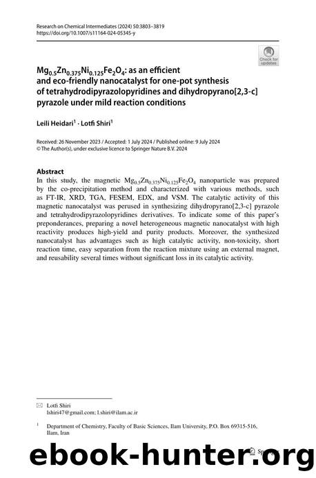 Mg0.5Zn0.375Ni0.125Fe2O4: as an efficient and eco-friendly nanocatalyst for one-pot synthesis of tetrahydrodipyrazolopyridines and dihydropyrano[2,3-c] pyrazole under mild reaction conditions by Leili Heidari & Lotfi Shiri