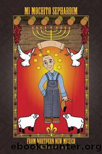 Mi Mochito Sephardim from Northern New Mexico by Jo Roybal Izay