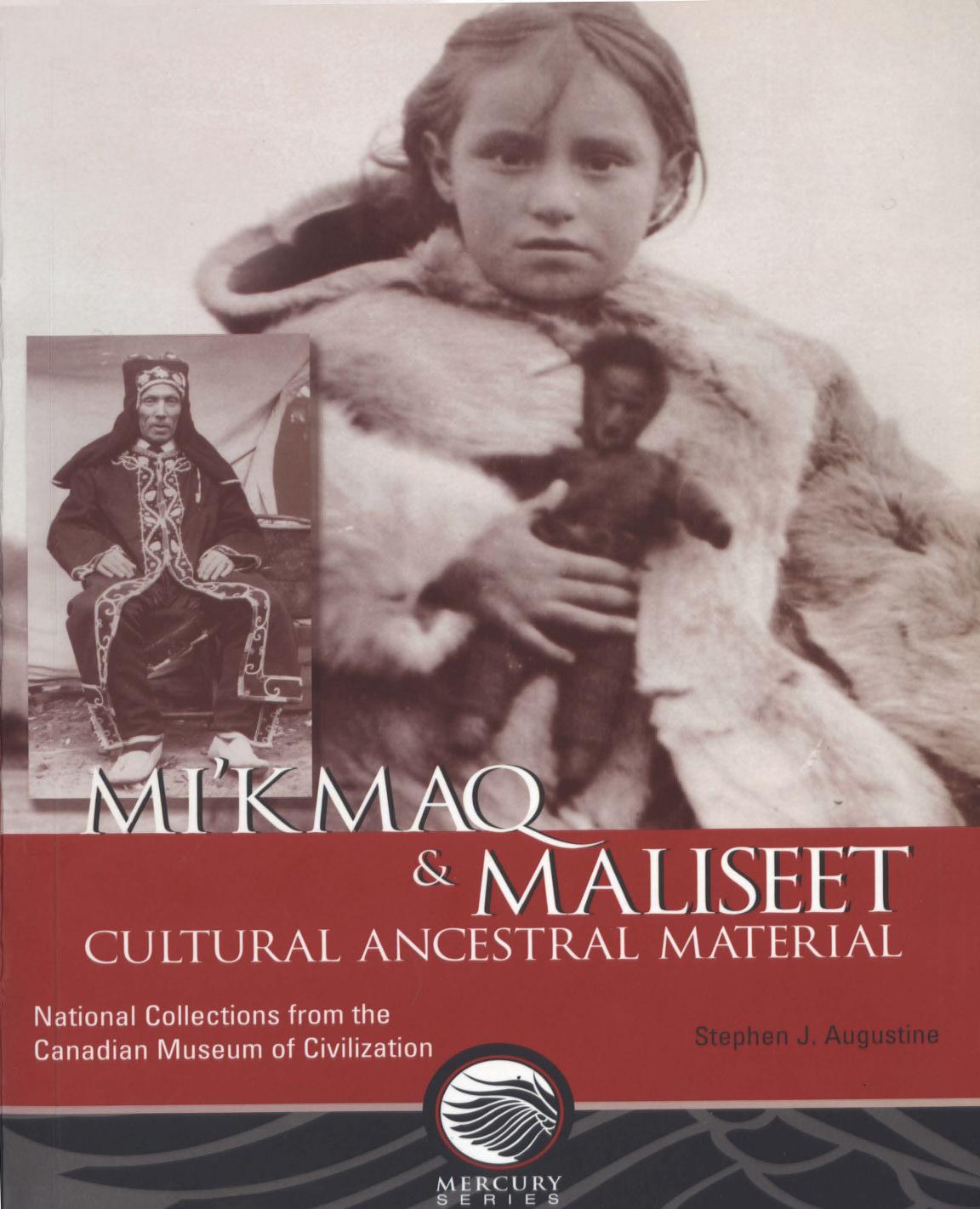 Mi'kmaq and Maliseet : cultural ancestral material ; national collections from the Canadian Museum of Civilization by Stephen Joseph Augustine