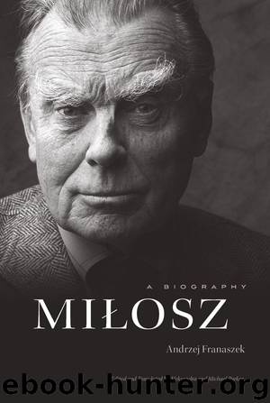 Miłosz: A Biography by Franaszek Andrzej