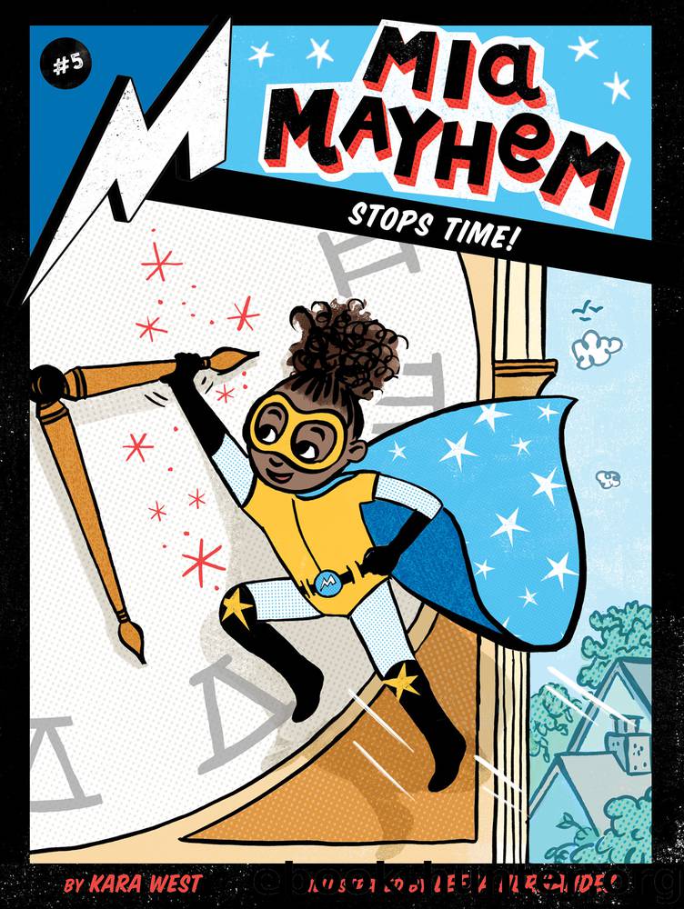 Mia Mayhem Stops Time! by Kara West & Leeza Hernandez