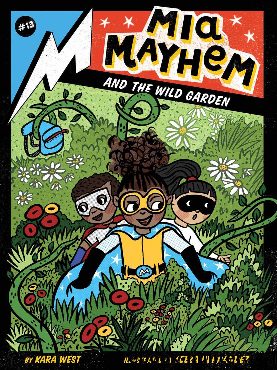 Mia Mayhem and the Wild Garden by Kara West