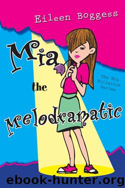 Mia the Melodramatic by Eileen Boggess