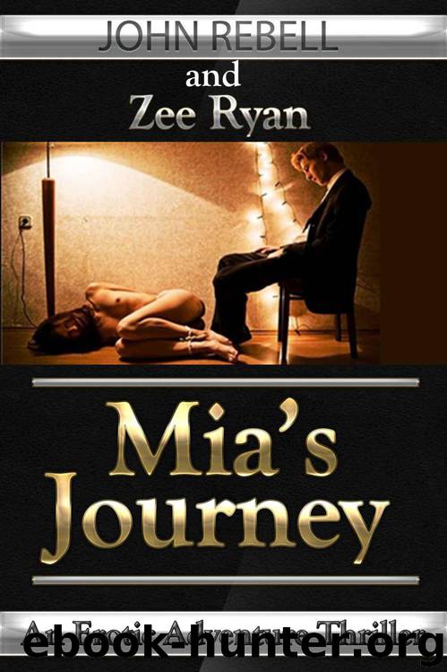 Mia's Journey: An Erotic Thriller by Rebell John & Ryan Zee