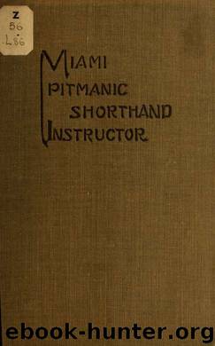 Miami Pitmanic shorthand instructor, for use in schools and colleges and for home study; by Longstreth Bertha Pearl 1860-