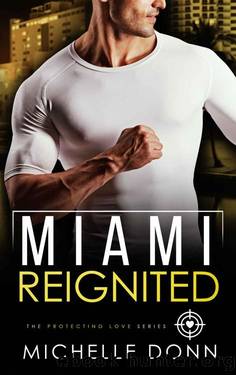 Miami Reignited : A Romantic Suspense Novel (The Protecting Love Series Book 5) by Michelle Donn