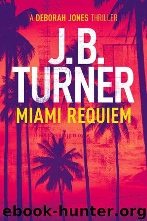 Miami Requiem (Deborah Jones Crime Thriller Series Book 1) by J.B. Turner