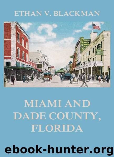Miami and Dade County, Florida by Ethan V. Blackman