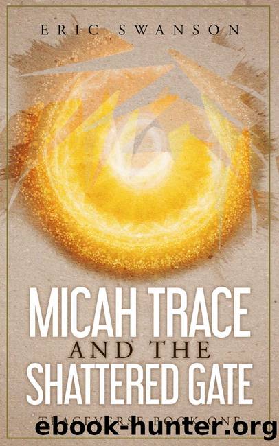 Micah Trace and the Shattered Gate by Eric Swanson