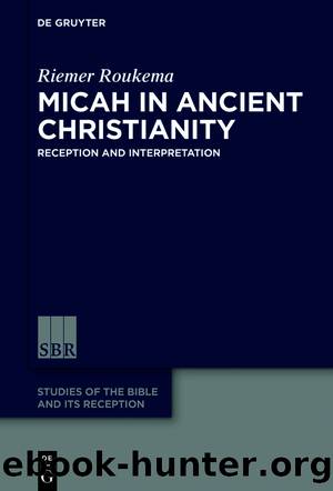 Micah in Ancient Christianity by Riemer Roukema