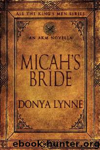 Micah's Bride (All the King's Men Book 9) by Donya Lynne