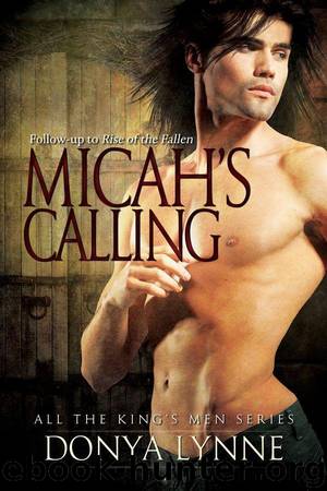 Micah's Calling - Novella Supplement to Rise of the Fallen (All the King's Men) by Lynne Donya