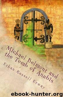 Michael Belmont and the Tomb of Anubis (The Adventures of Michael Belmont) by Erway Ethan Russell