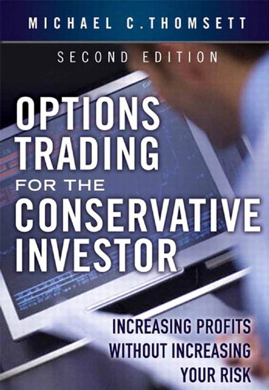 Michael C. Thomsett - Options Trading for the Conservative Investor: Increasing Profits without Increasing Your Risk by Unknow