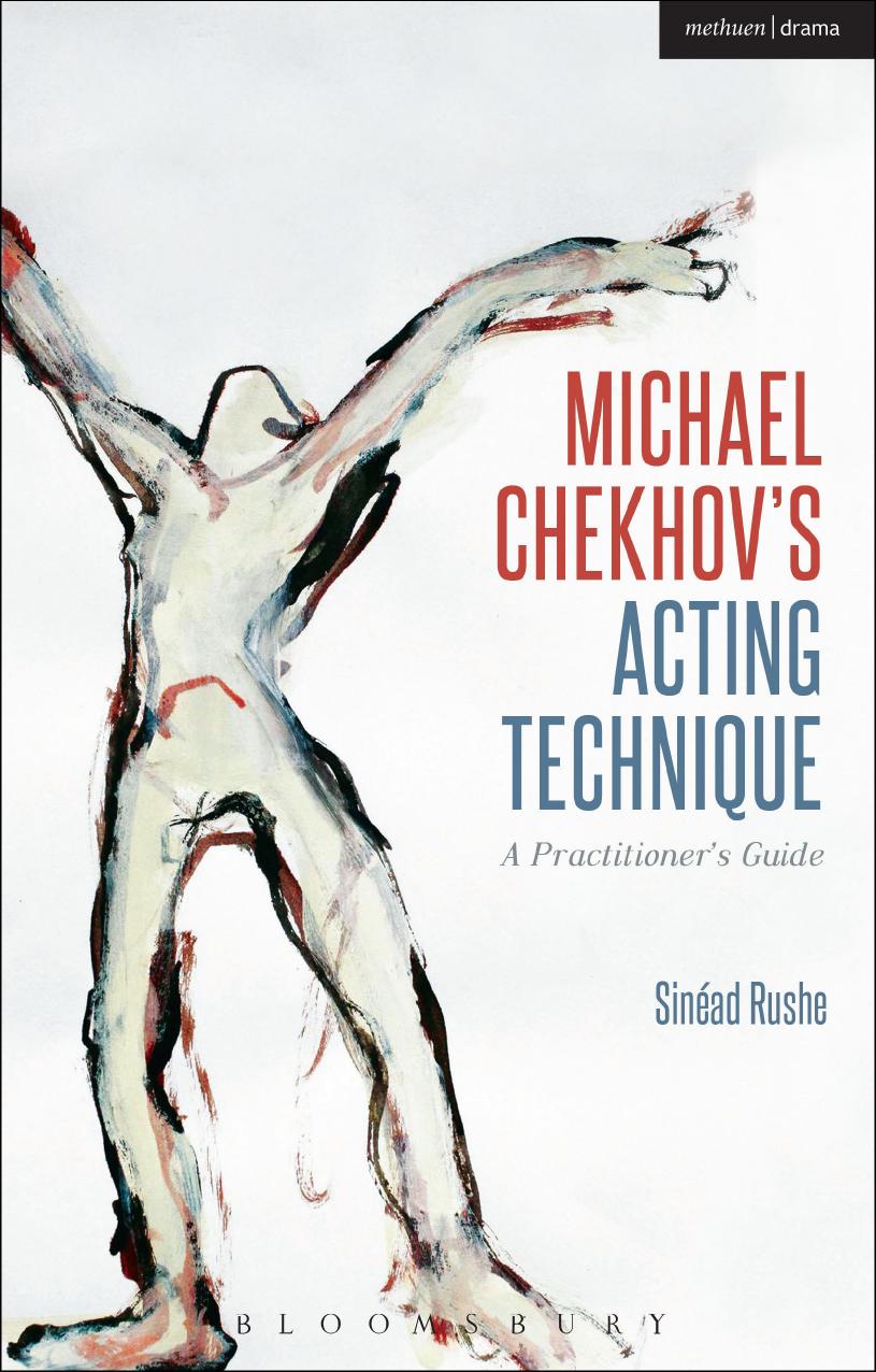 Michael Chekhovâs Acting Technique: A Practitionerâs Guide by Sinéad Rushe