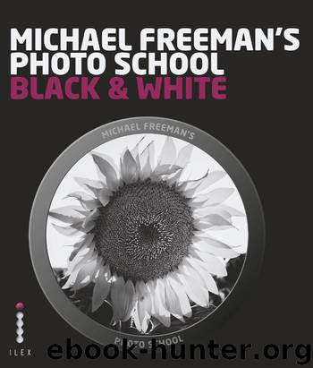 Michael Freeman's Photo School, Black & White by Michael Freeman