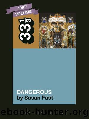 Michael Jackson's Dangerous (33 13) by Susan Fast
