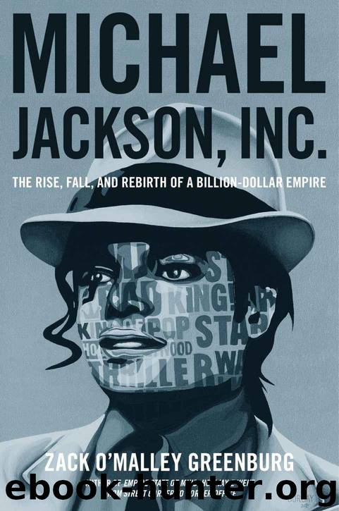 Michael Jackson, Inc.: The Rise, Fall, and Rebirth of a Billion-Dollar Empire by Zack O'Malley Greenburg