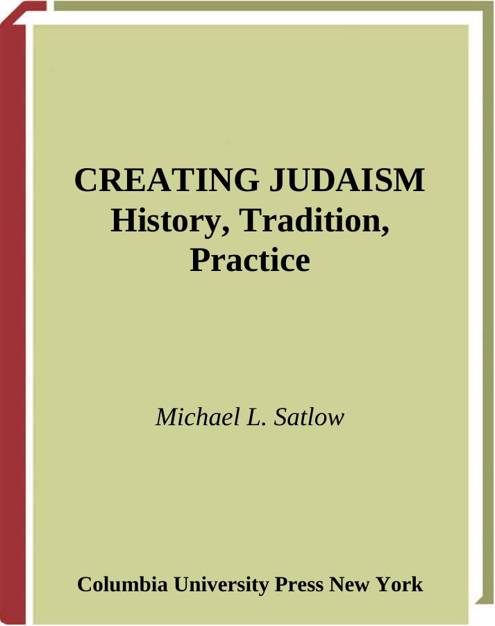 Michael L. Satlow-Creating Judaism History, Tradition, Practice-Columbia University Press(2006) by Unknown