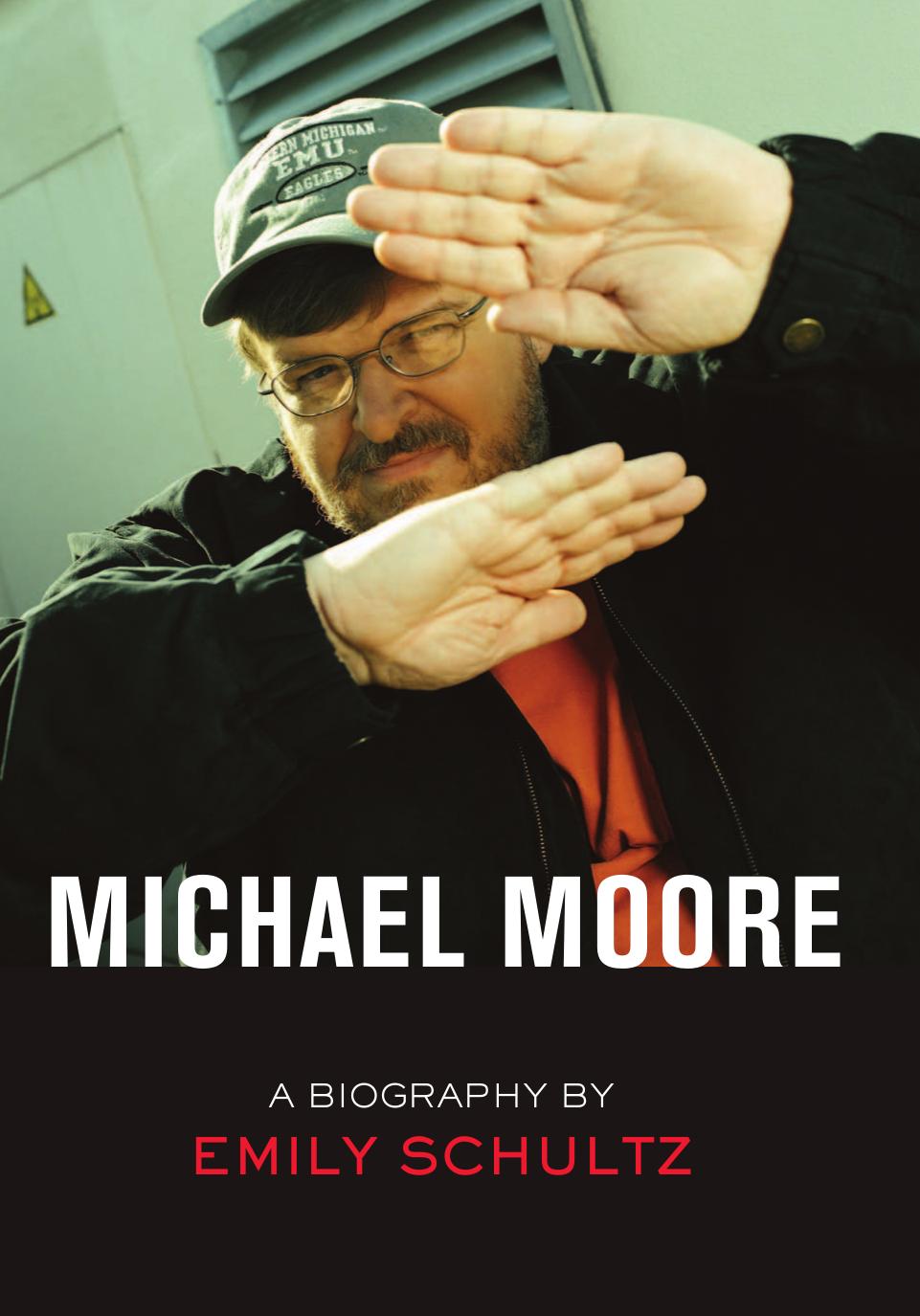 Michael Moore : a Biography by Emily Schultz
