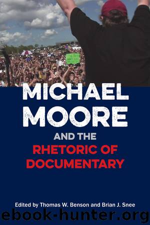 Michael Moore and the Rhetoric of Documentary by Snee Brian J. Benson Thomas W