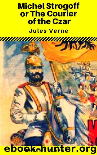 Michael Strogoff, or The Courier of the Czar by Jules Verne