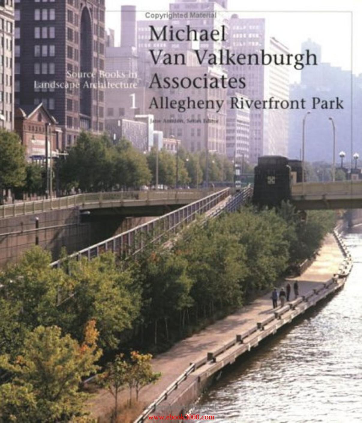 Michael Van Valkenburgh/Allegheny Riverfront Park: Source Books in Landscape Architecture by Unknow
