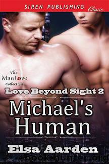 Michael's Human [Love Beyond Sight 2] (Siren Publishing Classic ManLove) by Elsa Aarden