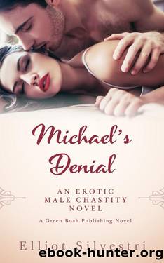 Michaelâs Denial: An Erotic Male Chastity Novel by Elliot Silvestri