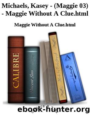 Michaels, Kasey - (Maggie 03) - Maggie Without A Clue.html by Maggie Without A Clue.html