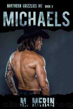 Michaels_Northern Grizzlies MC [Book 5] by M. Merin