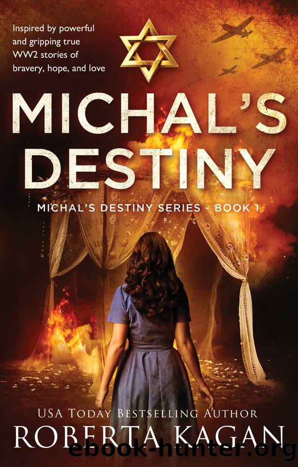Michal's Destiny: Inspired by powerful and gripping true WW2 stories of bravery, hope, and love by Kagan Roberta