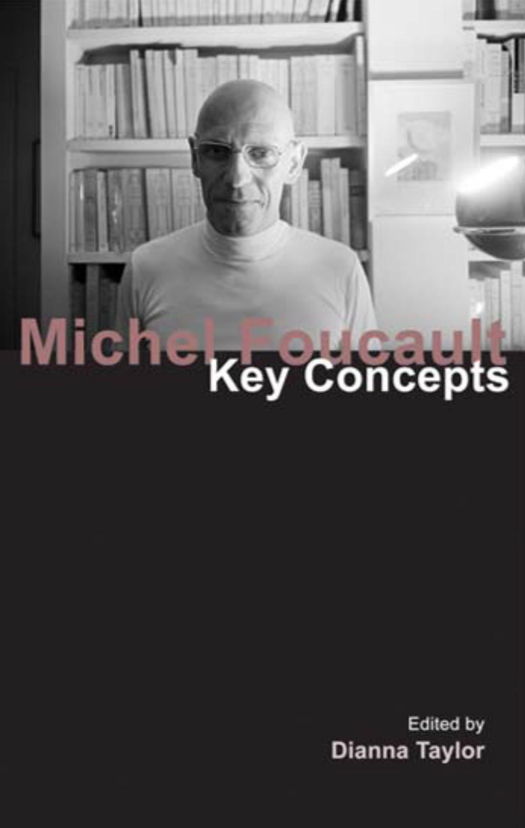 Michel Foucault - Key Concepts by Dianna Taylor (Editor)