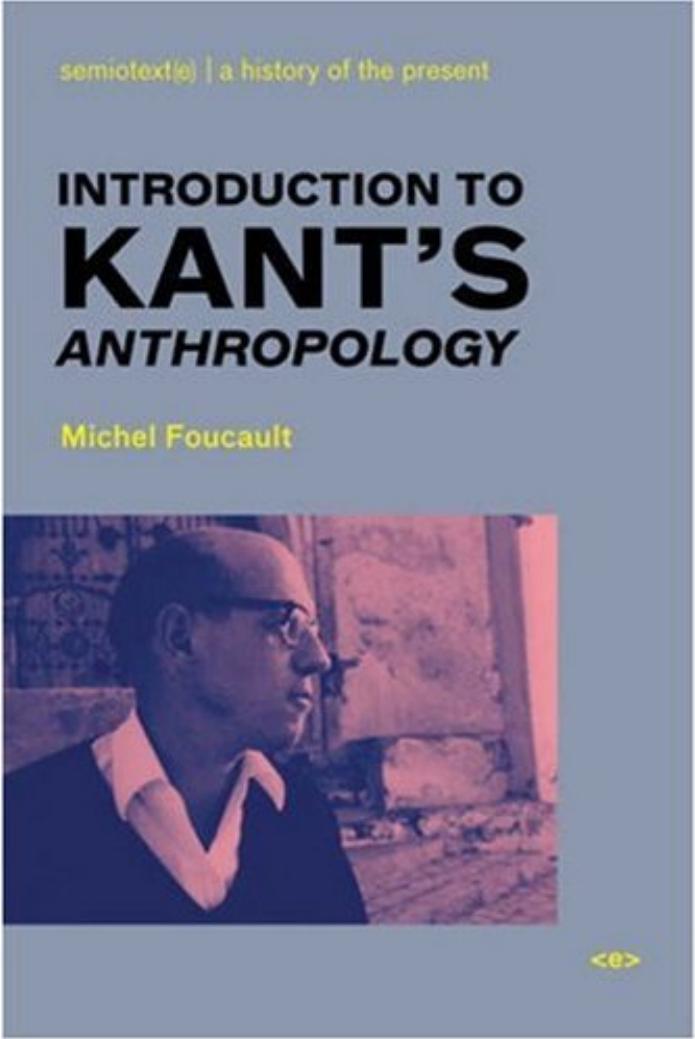 Michel Foucault Introduction to Kants Anthropology Semiotexte Foreign Agents 2008 by Unknown
